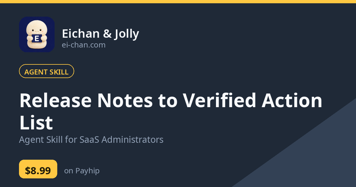 Release Notes to Verified Action List — Agent Skill for SaaS Administrators